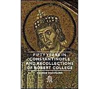 Fifty Years In Constantinople And Recollections Of Robert College