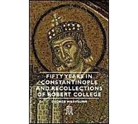 Fifty Years In Constantinople And Recollections Of Robert College