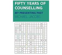 Fifty Years Of Counselling: My Presenting Past