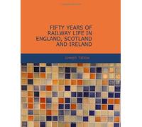 Fifty Years Of Railway Life In England, Scotland And Ireland