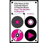 Fifty Years of the Concept Album in Popular Music by Wolfson & Eric Writer & USA Wolfson Eric Writer USA (Auteur)