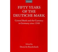 Fifty Years of the Deutsche Mark: The Central Bank and the Currency Since 1948