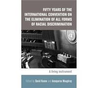 Fifty Years of the International Convention on the Elimination of All Forms of Racial Discrimination David Keane, Annapurna Waughray (Auteur)
