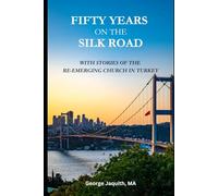 Fifty Years on the Silk Road: With Stories of the Re-emerging Church in Turkey