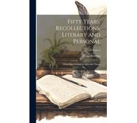 Fifty Years' Recollections, Literary And Personal: With Observations On Men And Things; Volume 3