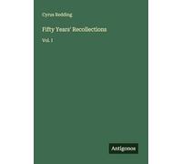 Fifty Years' Recollections: Vol. I