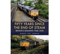 Fifty Years Since the End of Steam: Britain's Railways 1968-2018 - [Version Originale] Inconnu (Auteur)