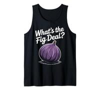 Fig Grower Funny What's the Fig Deal Jeu de mots fruits et aliments Débardeur