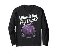 Fig Grower Funny What's the Fig Deal Jeu de mots fruits et aliments Manche Longue