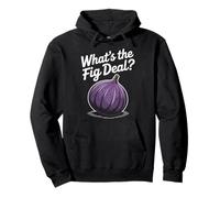 Fig Grower Funny What's the Fig Deal Jeu de mots fruits et aliments Sweat à Capuche