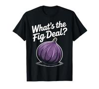 Fig Grower Funny What's the Fig Deal Jeu de mots fruits et aliments T-Shirt