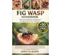 Fig Wasp Handbook: Life Cycle, Symbiosis with Figs, and Ecological Importance Explained