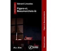 Figaro-ci, Beaumarchais-là - Gérard Linsolas - Ex Aequo - broché - Théâtre