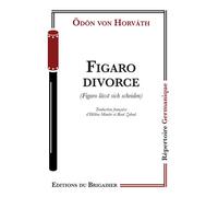 Figaro divorce - Odon Von Horvath - Du Brigadier Editions - broché - Théâtre
