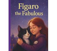 Figaro the Fabulous: The Story of a Fabulous Cat and a Shy Girl Who Create Magic Together