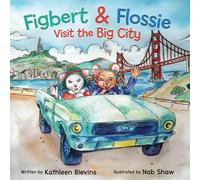 Figbert & Flossie Visit The Big City: A Children's Picture Book About Friendship And Kindness For Ages 4-8 (The Adventures Of Two Country Mice)