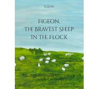 Figeon, The Bravest Sheep In The Flock: An Unexpected Adventure of Courage and Wit!