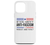Fight Fascism Resist If You aren't Anti-Fascism What are You Coque pour iPhone 13 Pro Max