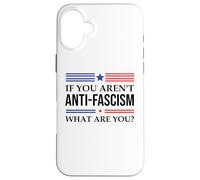 Fight Fascism Resist If You aren't Anti-Fascism What are You Coque pour iPhone 16 Plus