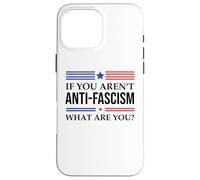 Fight Fascism Resist If You aren't Anti-Fascism What are You Coque pour iPhone 16 Pro Max