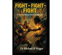 FIGHT - FIGHT - FIGHT: Awakening to the Reality of Spiritual Warfare