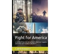 Fight for America: a novel of how we can prevent what can happen, and what will happen if we don't