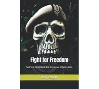 Fight For Freedom: Sas Task Force Black And The Rescue Of Jason Bale.