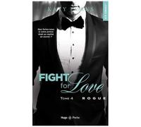 Fight For Love - Tome 4 - Rogue