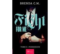 Fight for me - Tome 3: Possession