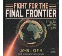 Fight for the Final Frontier: Irregular Warfare in Space
