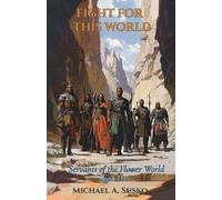 Fight for This World: Servants of the Flower World, Book III