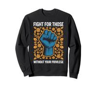 Fight For those without Your Privilege Citation Subtile Flower Sweatshirt