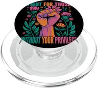 Fight For Those Without Your Privilege Justice Sociale PopSockets PopGrip pour MagSafe