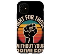 Fight for Those Without Your Privilege Poing Levé Justice Coque pour iPhone 11