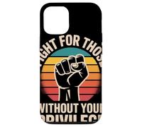 Fight for Those Without Your Privilege Poing Levé Justice Coque pour iPhone 12/12 Pro