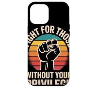 Fight for Those Without Your Privilege Poing Levé Justice Coque pour iPhone 12 Pro Max
