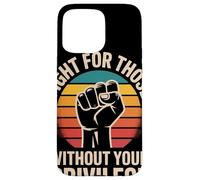 Fight for Those Without Your Privilege Poing Levé Justice Coque pour iPhone 15 Pro Max