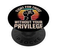 Fight for Those Without Your Privilege Poing Levé Justice PopSockets PopGrip Adhésif