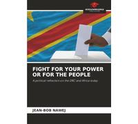 FIGHT FOR YOUR POWER OR FOR THE PEOPLE: A political reflection on the DRC and Africa today