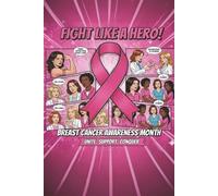 Fight like a Hero! ( Breast Cancer awareness month edition): Descubre Fight like a Hero, el libro de notas que inspira y empodera!