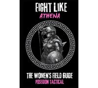 Fight Like Athena: The Women’s Field Guide