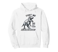 Fight Me and Get Your Jurrasskicked Sweat à Capuche