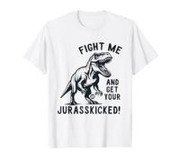 Fight Me and Get Your Jurrasskicked T-Shirt