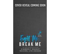 Fight Me, Break Me Off the Mat, #1 - Kimberly Knight - Kimberly Knight - ebook (ePub) - Livre