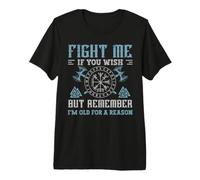 Fight Me If You Wish But Remember I'm Old for A Reason T-Shirt Haut de Gamme