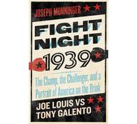 Fight Night 1939 The Champ, the Challenger, and a Portrait of America on the Brink - Joseph Monninger - Steerforth - ebook (ePub) - Livre