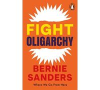 Fight Oligarchy: Where We Go From Here by Bernie Sanders [Paperback] NEUF