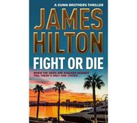 Fight Or Die: A Gunn Brothers Thriller