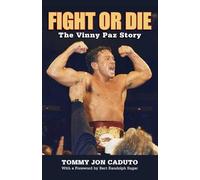 Tommy Jon Caduto – Fight or Die: The Vinny Paz Story