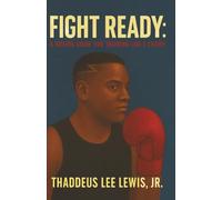 Fight Ready: A Boxing Guide for Training Like a Champ